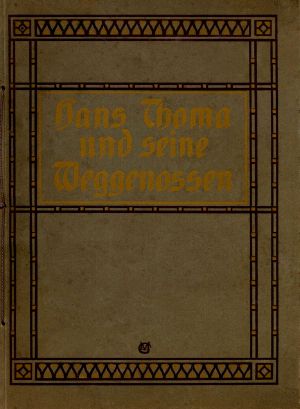 [Gutenberg 63110] • Hans Thoma und seine Weggenossen · Eine Kunstgabe